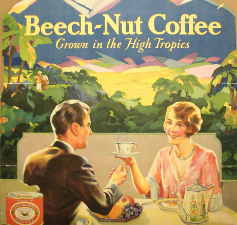 Picture of a cardboard advertisement. A couple sits facing each other. The woman holds a cup of coffee up to the man. She has a short 1920s hair cut, they use fine china. In the background is a tropical paradise with mountains rising behind. On the mountains are text that reads Beech-Nut Coffee.